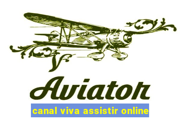 canal viva assistir online